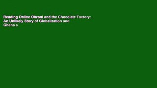 Reading Online Obroni and the Chocolate Factory: An Unlikely Story of Globalization and Ghana s