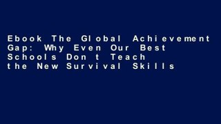 Ebook The Global Achievement Gap: Why Even Our Best Schools Don t Teach the New Survival Skills