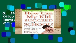 Open EBook How Can My Kid Succeed in School? What Parents and Teachers Can Do to Conquer Learning