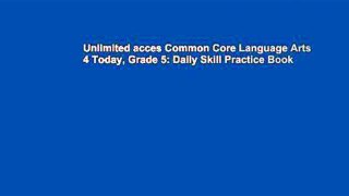 Unlimited acces Common Core Language Arts 4 Today, Grade 5: Daily Skill Practice Book