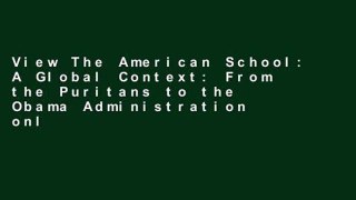 View The American School: A Global Context: From the Puritans to the Obama Administration online