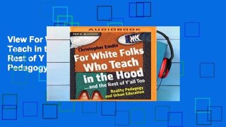 View For White Folks Who Teach in the Hood.and the Rest of Y all Too: Reality Pedagogy and Urban