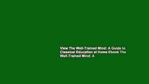View The Well-Trained Mind: A Guide to Classical Education at Home Ebook The Well-Trained Mind: A