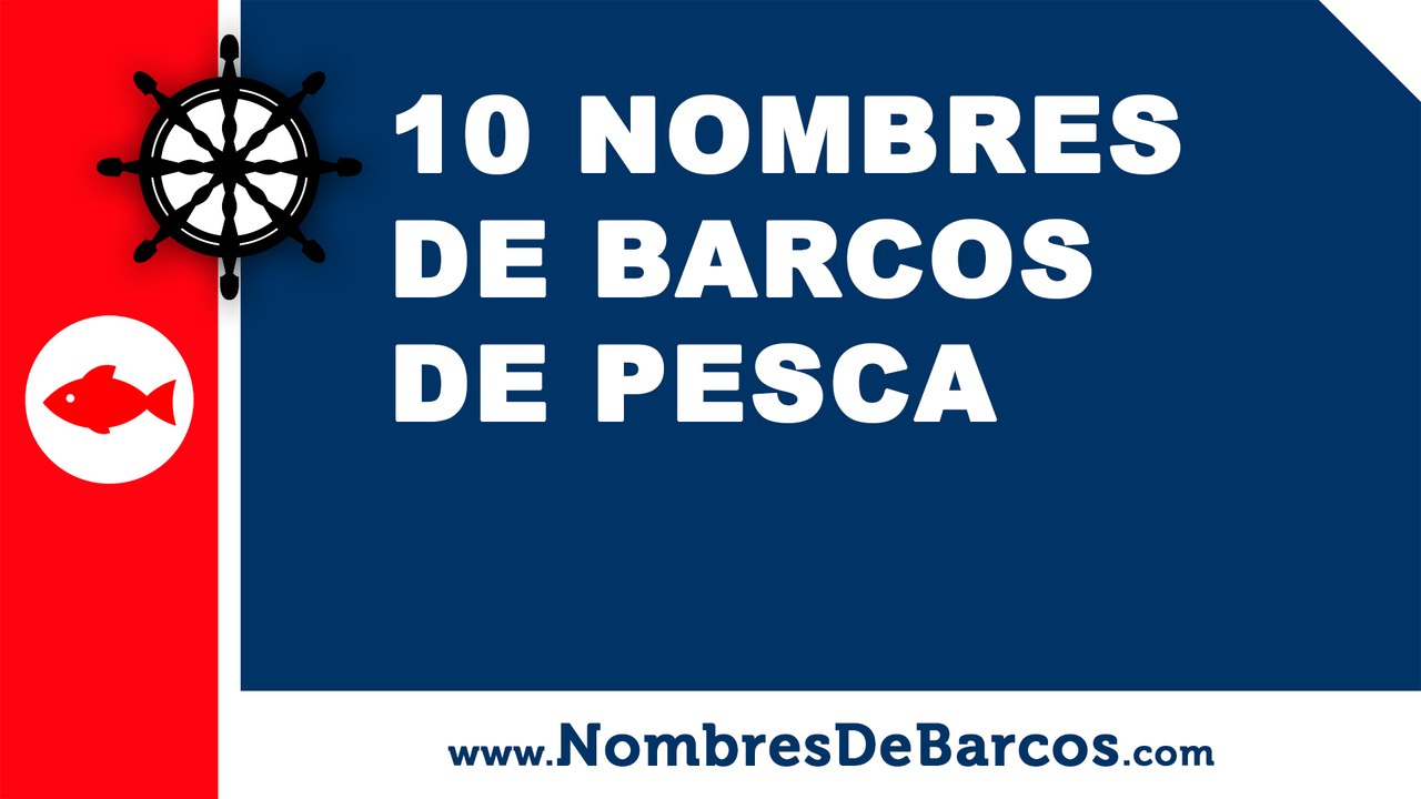 10 nombres de barcos de pesca - los mejores nombres para barcos - www.nombresdebarcos.com