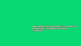 New E-Book The Conversational Firm: Rethinking Bureaucracy in the Age of Social Media (The Middle