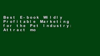 Best E-book Wildly Profitable Marketing for the Pet Industry: Attract more customers and profits