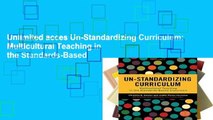 Unlimited acces Un-Standardizing Curriculum: Multicultural Teaching in the Standards-Based