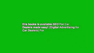 this books is available SEO For Car Dealers made easy! (Digital Advertising for Car Dealers) For