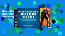 New E-Book Web Analytics Action Hero: Using Analysis to Gain Insight and Optimize Your Business