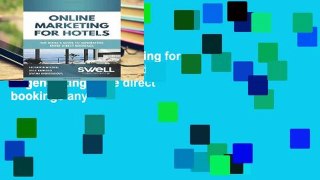Full Trial Online Marketing for Hotels: The Hotel s guide to generating more direct bookings any