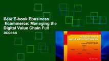Best E-book Ebusiness   Ecommerce: Managing the Digital Value Chain Full access