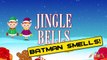 JINGLE BELLS BATMAN SMELLS: Christmas Jingle Bells. Kids Christmas Songs. Xmas Songs