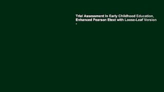 Trial Assessment in Early Childhood Education, Enhanced Pearson Etext with Loose-Leaf Version -