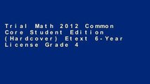 Trial Math 2012 Common Core Student Edition (Hardcover) Etext 6-Year License Grade 4 Ebook