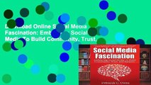 D0wnload Online Social Media Fascination: Embracing Social Media To Build Community, Trust, and