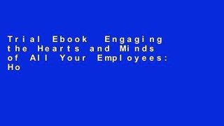 Trial Ebook  Engaging the Hearts and Minds of All Your Employees: How to Ignite Passionate