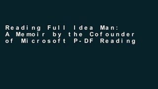Reading Full Idea Man: A Memoir by the Cofounder of Microsoft P-DF Reading