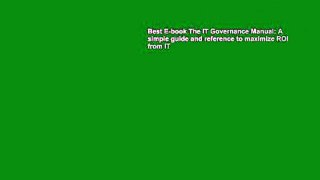 Best E-book The IT Governance Manual: A simple guide and reference to maximize ROI from IT