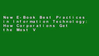New E-Book Best Practices in Information Technology: How Corporations Get the Most Value from