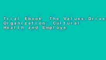 Trial Ebook  The Values-Driven Organization: Cultural Health and Employee Well-Being as a Pathway