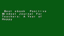 Best ebook  Positive Mindset Journal For Teachers: A Year of Happy Thoughts, Inspirational