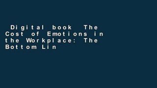 Digital book  The Cost of Emotions in the Workplace: The Bottom Line Value of Emotional