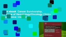 Best ebook  Cancer Survivorship, An Issue of Hematology/Oncology Clinics (The Clinics: Internal