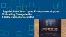 Popular Book  Interrupted Entrepreneurship(tm): Embracing Change in the Family Business Unlimited