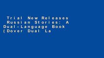 Trial New Releases  Russian Stories: A Dual-Language Book (Dover Dual Language Russian)  Best