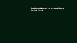 Trial Digital Disruption: Cinema Moves On-line Ebook