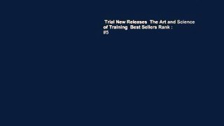 Trial New Releases  The Art and Science of Training  Best Sellers Rank : #5