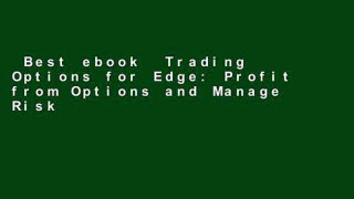 Best ebook  Trading Options for Edge: Profit from Options and Manage Risk like the Professional