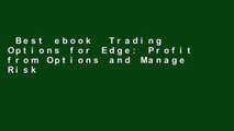 Best ebook  Trading Options for Edge: Profit from Options and Manage Risk like the Professional