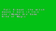 Full E-book  the witch doesn t burn in this one (Women Are Some Kind of Magic 2)  Best Sellers