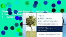 View The Mindful Education Workbook: Lessons for Teaching Mindfulness to Students Ebook