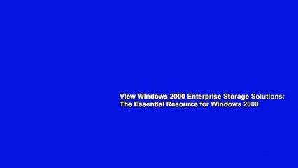 View Windows 2000 Enterprise Storage Solutions: The Essential Resource for Windows 2000