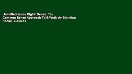 Unlimited acces Digital Sense: The Common Sense Approach To Effectively Blending Social Business
