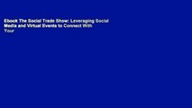 Ebook The Social Trade Show: Leveraging Social Media and Virtual Events to Connect With Your