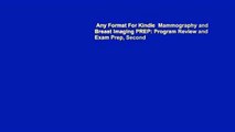 Any Format For Kindle  Mammography and Breast Imaging PREP: Program Review and Exam Prep, Second