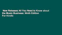 New Releases All You Need to Know about the Music Business: Ninth Edition  For Kindle