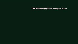 Trial Windows (R) XP for Everyone Ebook
