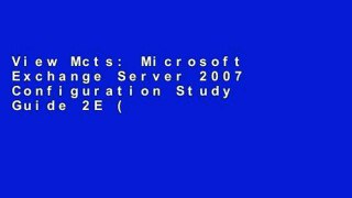 View Mcts: Microsoft Exchange Server 2007 Configuration Study Guide 2E (Exam 70-236) online