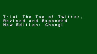 Trial The Tao of Twitter, Revised and Expanded New Edition: Changing Your Life and Business 140