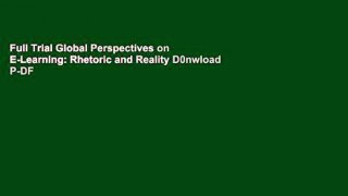 Full Trial Global Perspectives on E-Learning: Rhetoric and Reality D0nwload P-DF