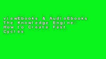 viewEbooks & AudioEbooks The Knowledge Engine: How to Create Fast Cycles of Knowledge to