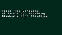 Trial The Language of Learning: Teaching Students Core Thinking, Listening, and Speaking Skills