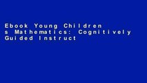Ebook Young Children s Mathematics: Cognitively Guided Instruction in Early Childhood Education Full