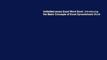 Unlimited acces Excel Work Book: Introducing the Basic Concepts of Excel Spreadsheets Book