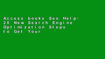 Access books Seo Help: 20 New Search Engine Optimization Steps to Get Your Website to Google s #1
