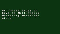 Unlimited acces 31 Days to Millionaire Marketing Miracles: Attract More Leads, Get More Clients,